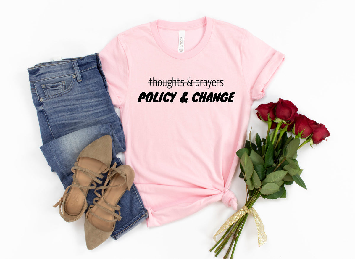 Thoughts And Prayers Policy Change Shirt: Human Rights Tee