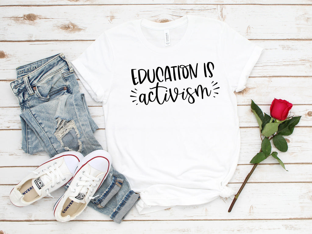Education Is Activism T-Shirt: Teacher Support Tee