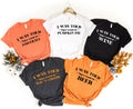 Funny Thanksgiving Matching Shirt: I Was Told There Would Be...