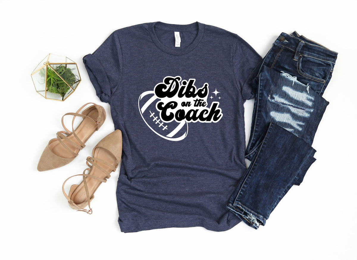 Dibs on the Coach Shirt: Football Wife Tee