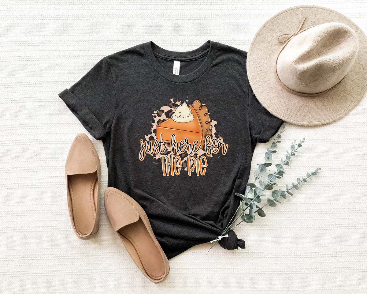 I'm Here For The Pie Shirt: Thanksgiving Fall T-Shirt