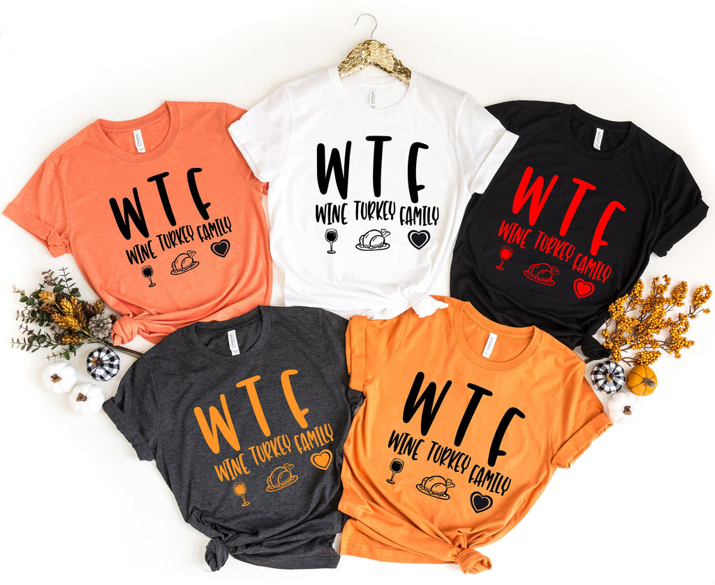 WTF Thanksgiving Shirt: Wine, Turkey, Family