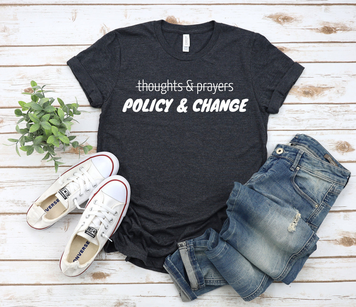 Thoughts And Prayers Policy Change Shirt: Human Rights Tee