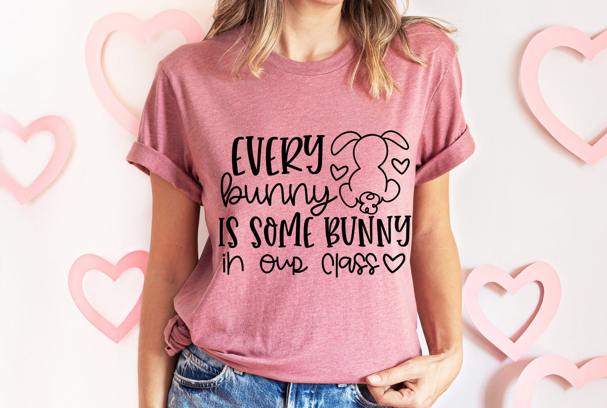 Teacher Easter Shirt, Every Bunny Is Some Bunny Tee