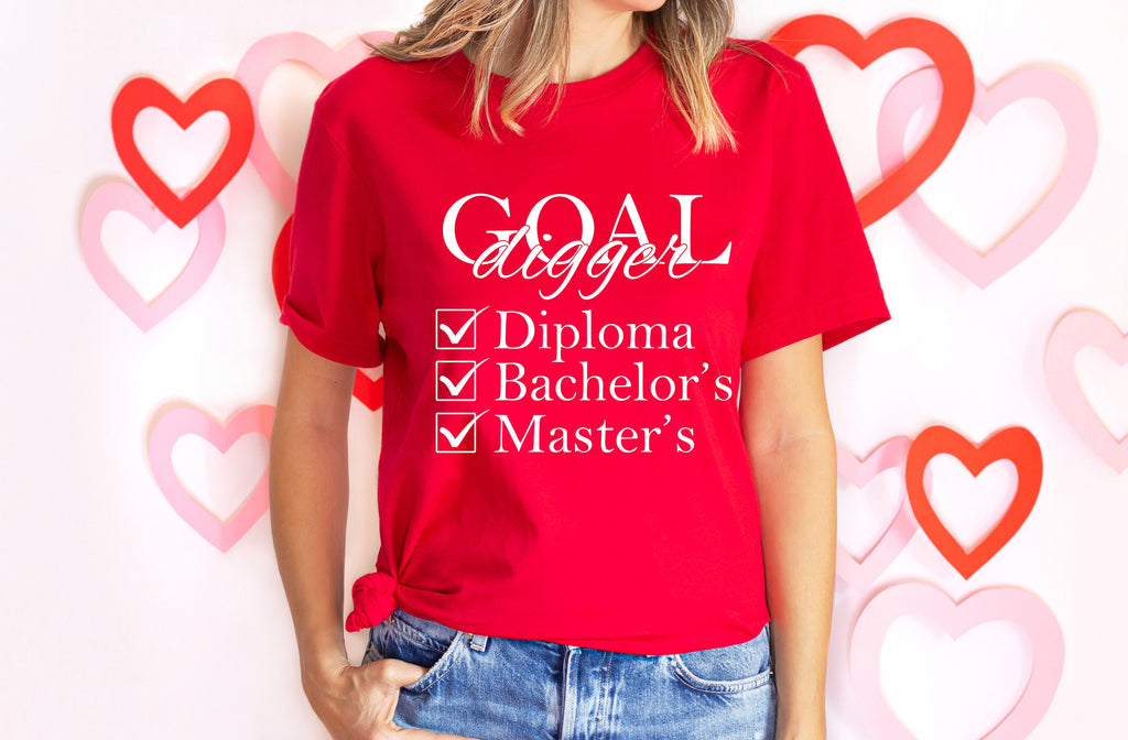 Goal Digger Graduation Shirt: Diploma, Bachelor's, Master's