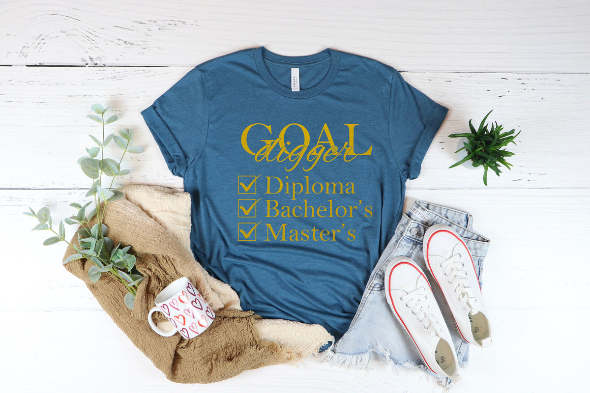Goal Digger Graduation Shirt: Diploma, Bachelor's, Master's