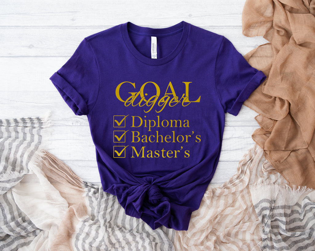 Goal Digger Graduation Shirt: Diploma, Bachelor's, Master's