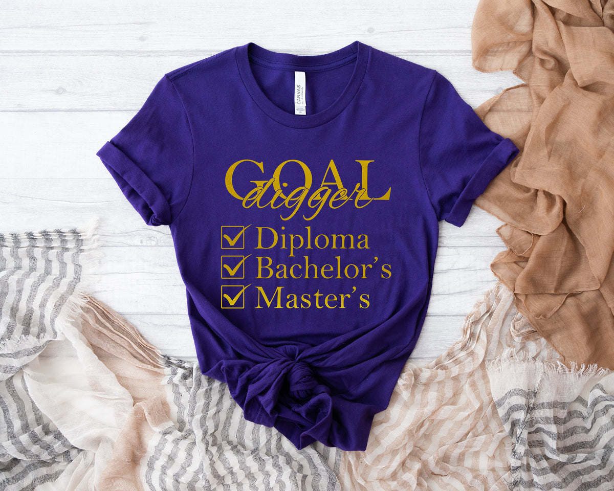 Goal Digger Graduation Shirt: Diploma, Bachelor's, Master's