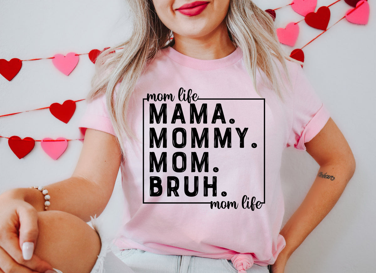 Mama Mommy Mom Bruh Shirt: Mom Life Gift