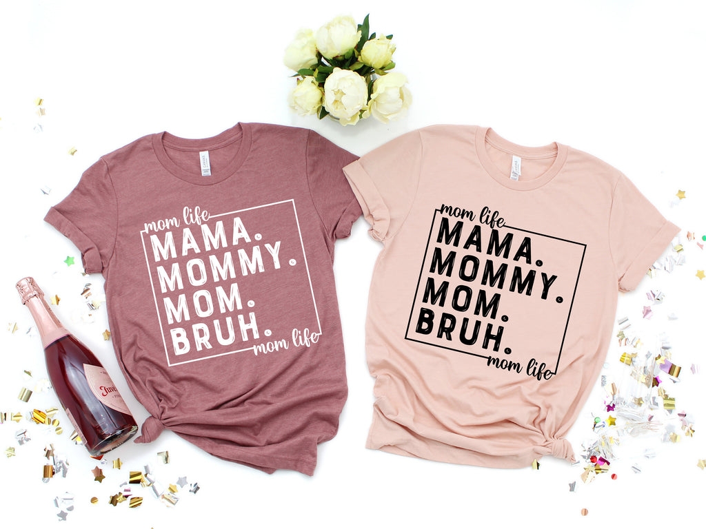 Mama Mommy Mom Bruh Shirt: Mom Life Gift