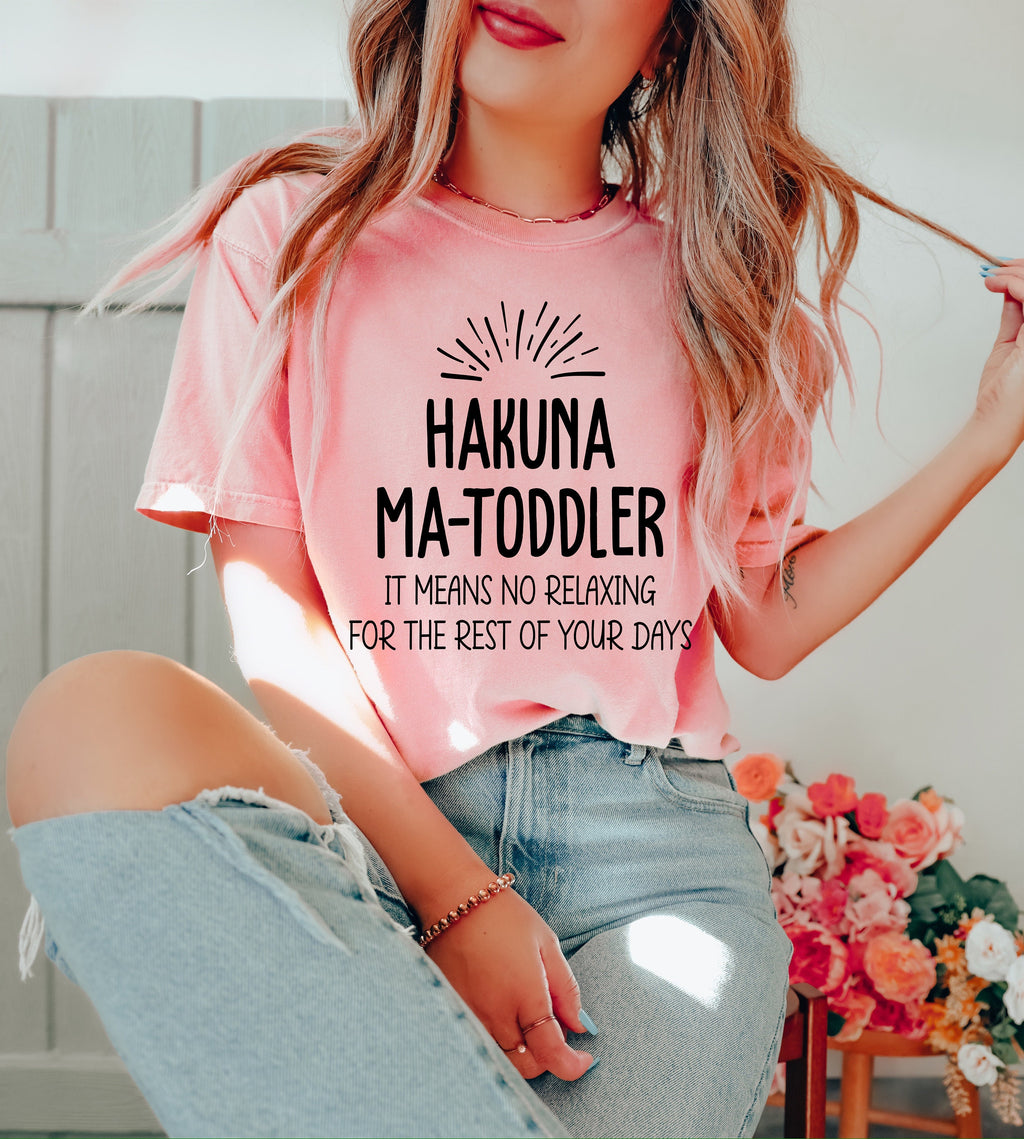 Hakuna Ma-Toddler Shirt: Funny Mom Life Tee