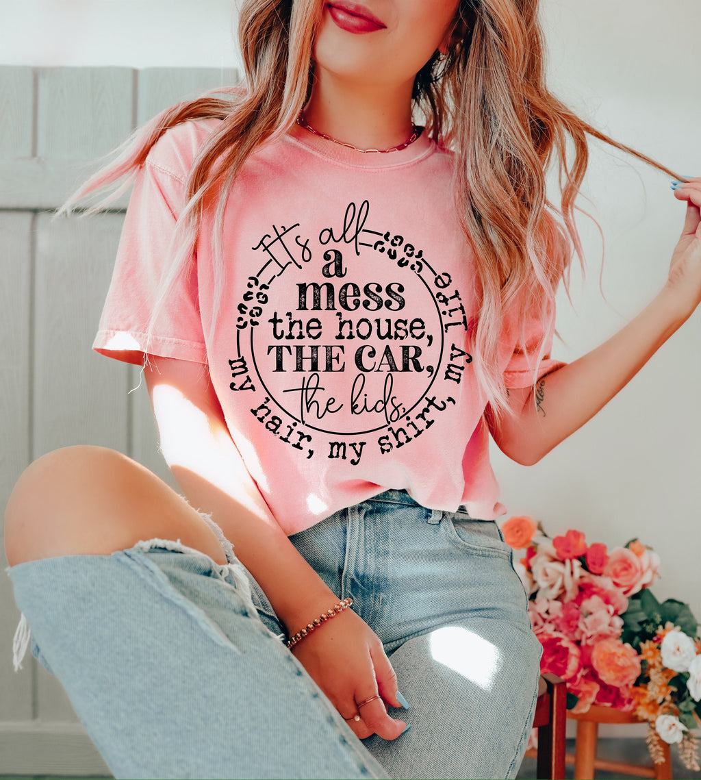 It's All A Mess Mom Shirt: Funny Mother's Day Tee