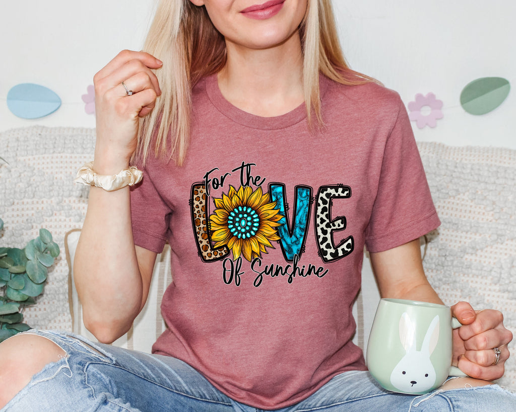 Sunflower Shirt: For the Love of Sunshine, Mom Gift