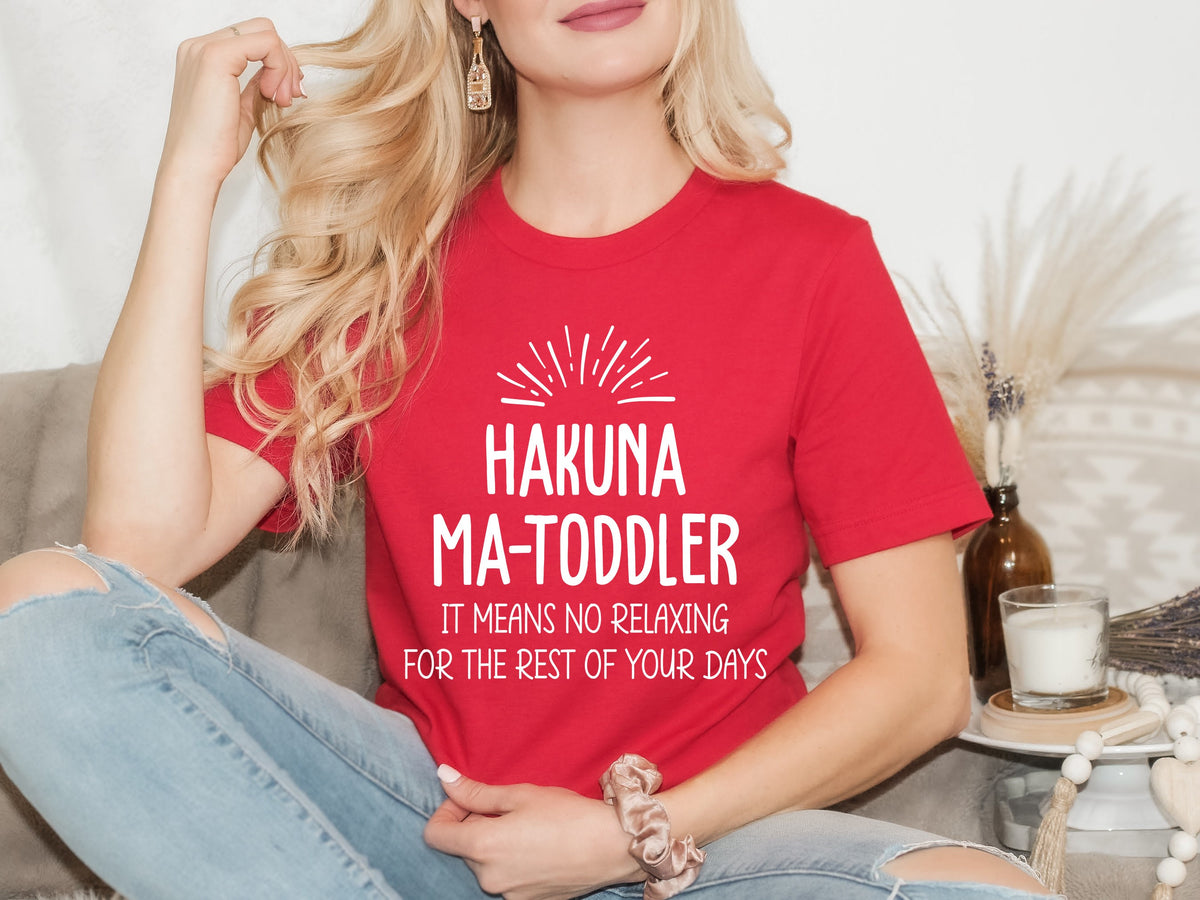 Hakuna Ma-Toddler Shirt: Funny Mom Life Tee