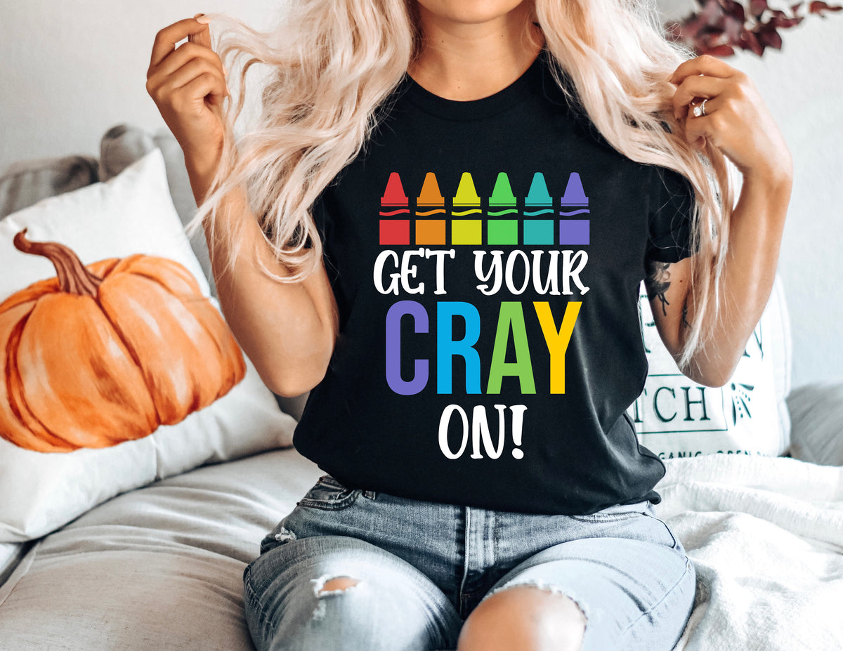 Get Your Cray-on Teacher Shirt, Funny Teacher Gift