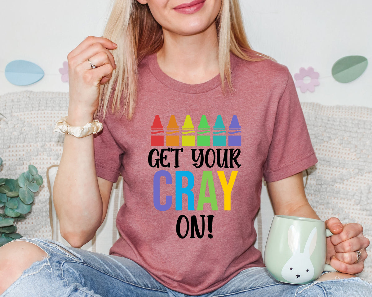 Get Your Cray-on Teacher Shirt, Funny Teacher Gift