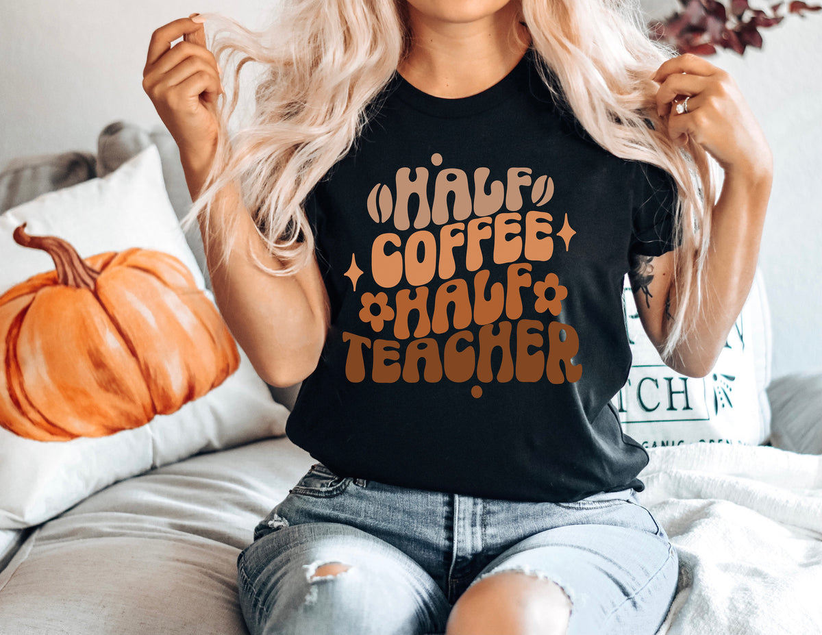 Half Coffee Half Teacher Shirt, Funny Teacher Gift
