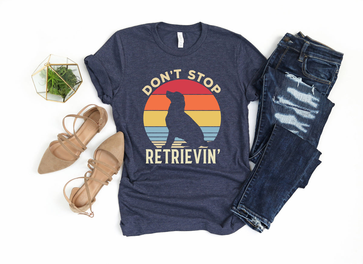Don't Stop Retrievin' Shirt: Golden Retriever Mom Tee