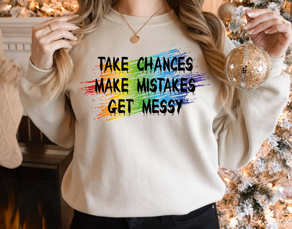 Funny Teacher Shirt: Take Chances, Make Mistakes, Get Messy