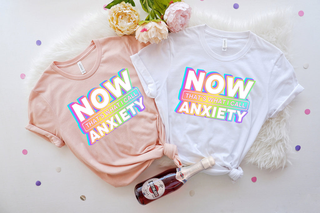 Now That's What I Call Anxiety T-Shirt, Anxiety Awareness Shirt
