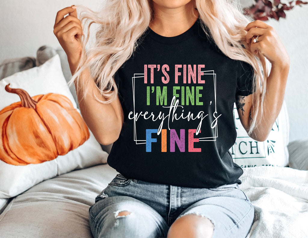 It's Fine I'm Fine T-Shirt: Sarcastic Introvert Tee