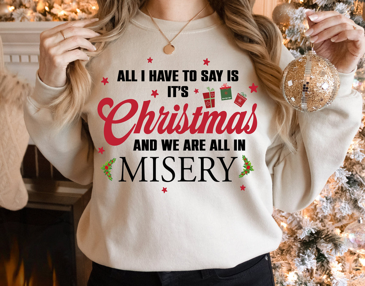 It's Christmas & We're All In Misery Shirt - Funny Christmas Tee