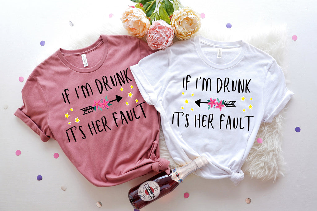 If I'm Drunk It's Her Fault Matching Besties Tee