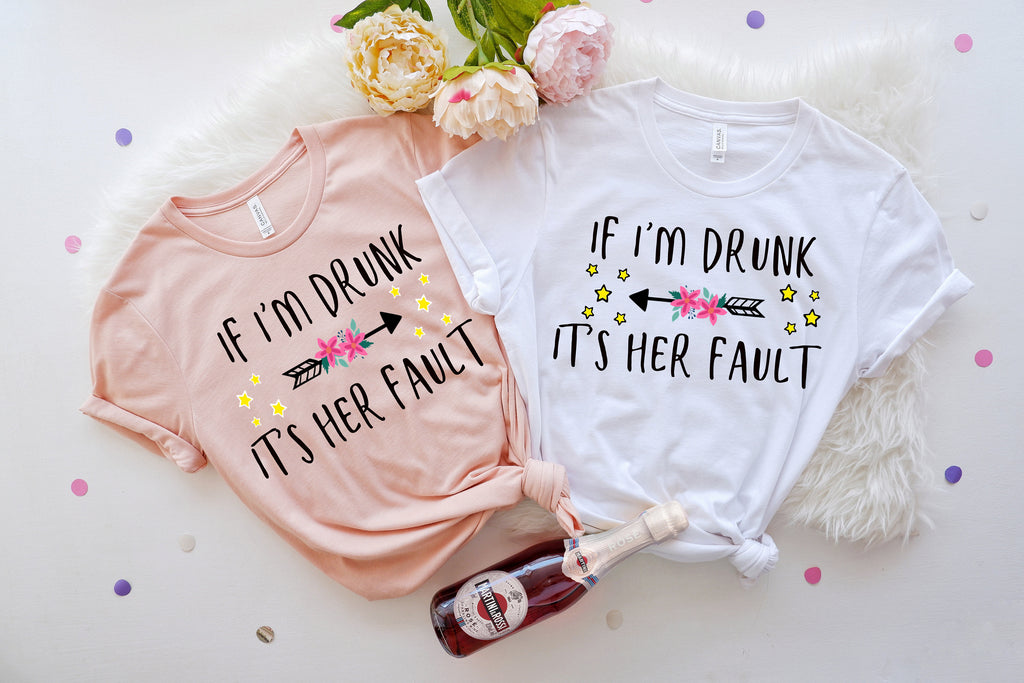 If I'm Drunk It's Her Fault Matching Besties Tee