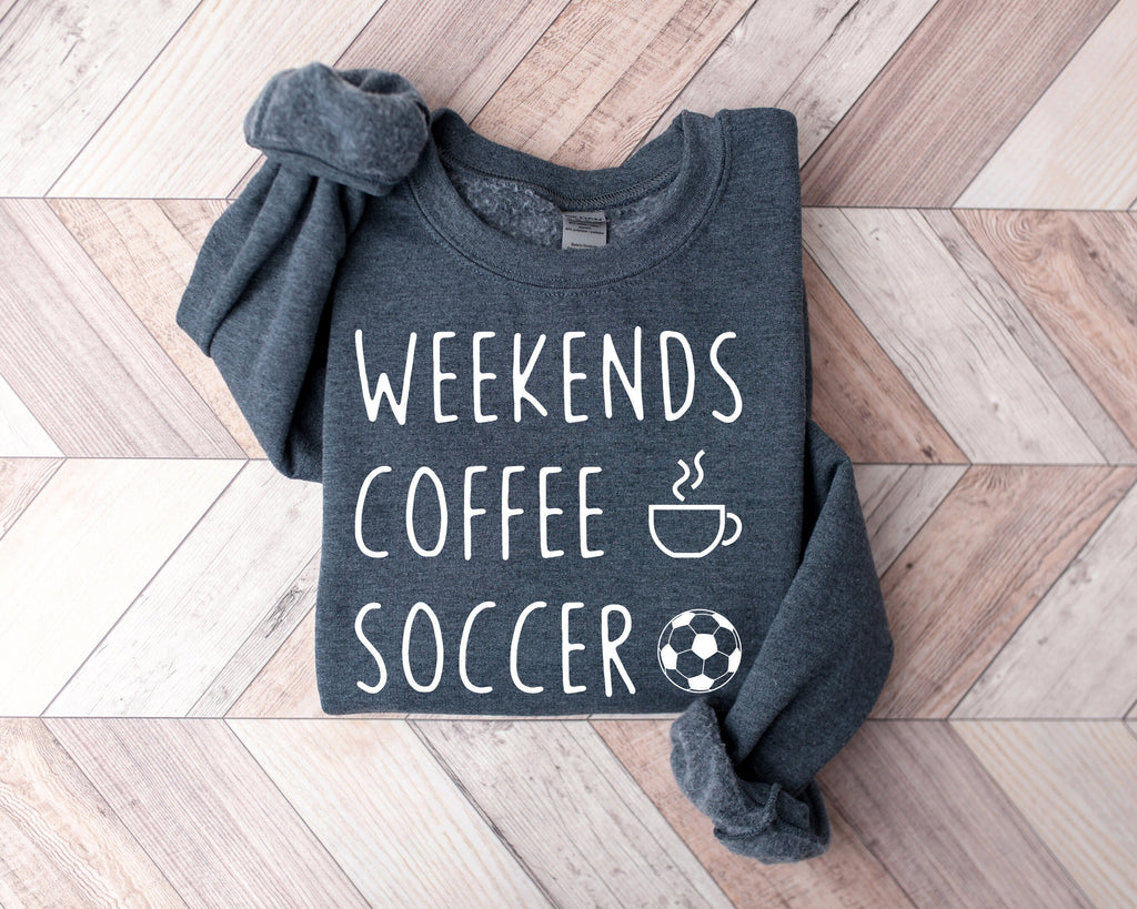Soccer Mom Sweatshirt: Weekend Coffee Game Day Shirt