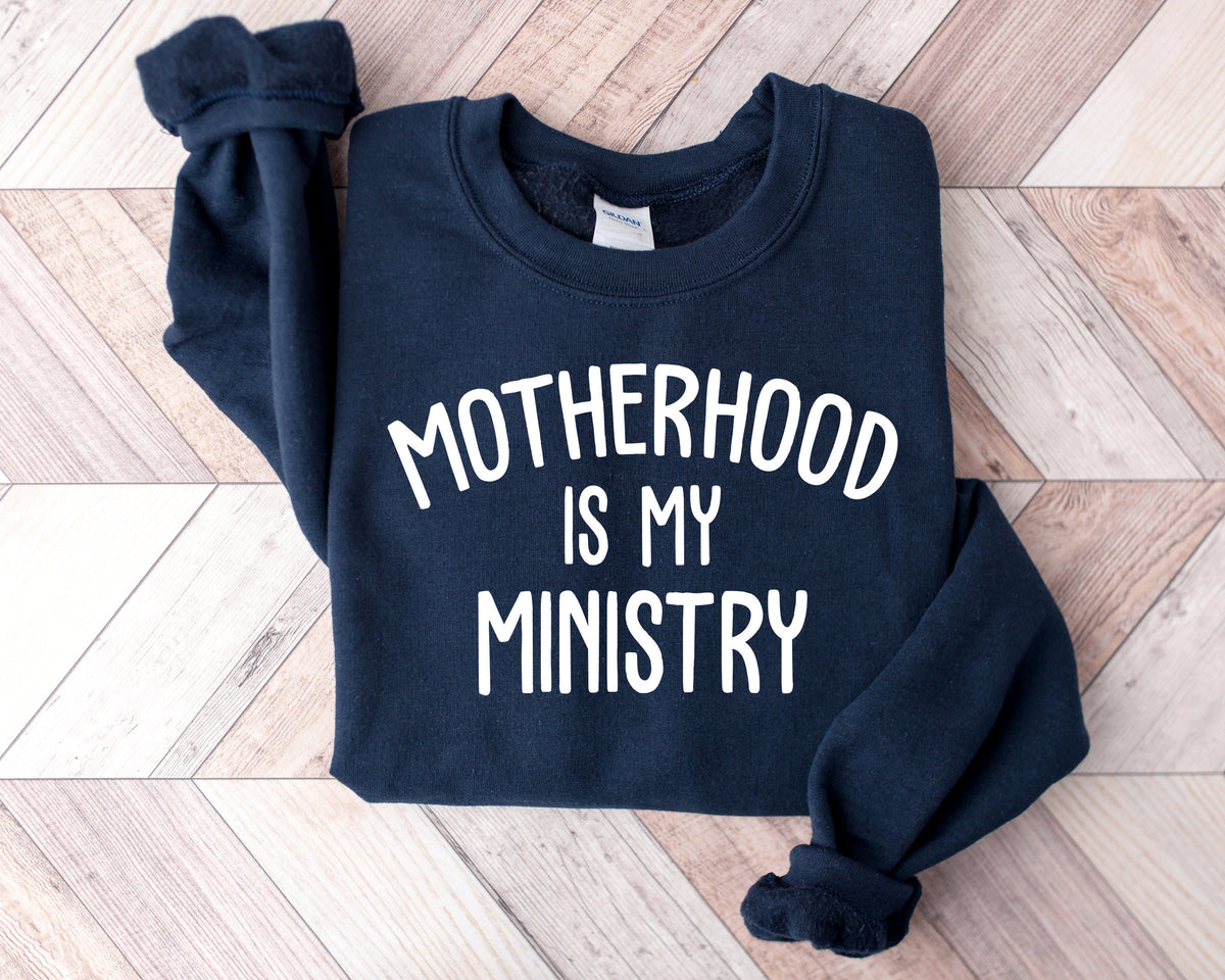 Motherhood Is My Ministry Sweatshirt - Christian Mom Life Hoodie