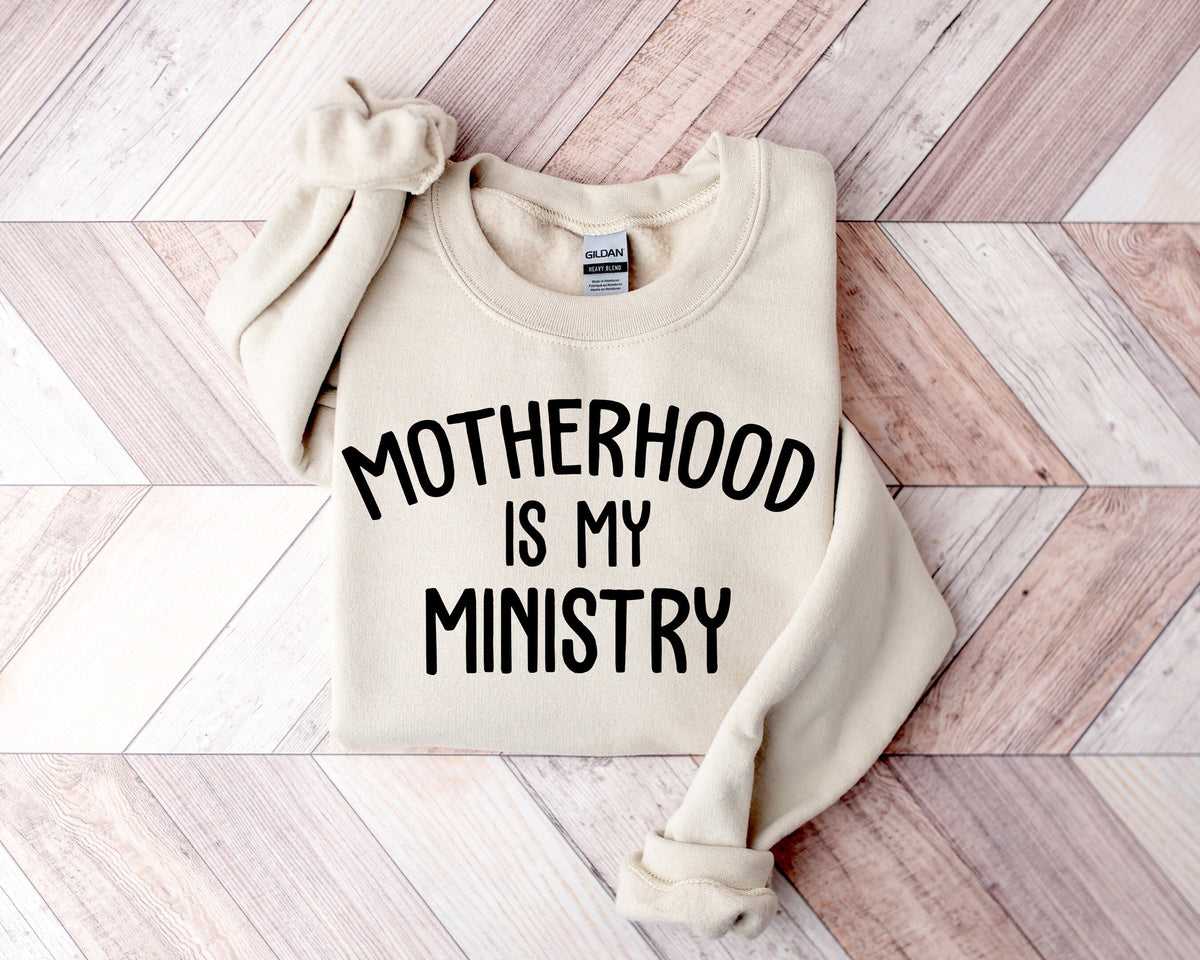 Motherhood Is My Ministry Sweatshirt - Christian Mom Life Hoodie