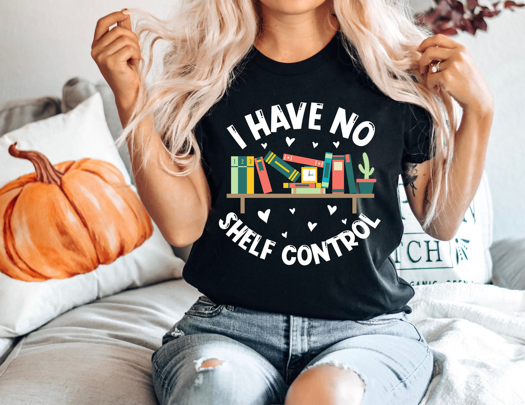 I Have No Shelf Control T-Shirt: Bookworm Librarian Gift