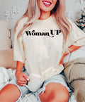 Woman Up T-Shirt: Feminist Empowerment, Motivational Tee