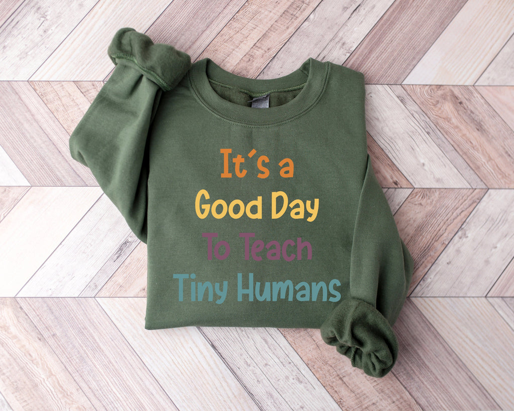 It Is A Good Day To Teach Tiny Humans Shirt - Teacher Tee