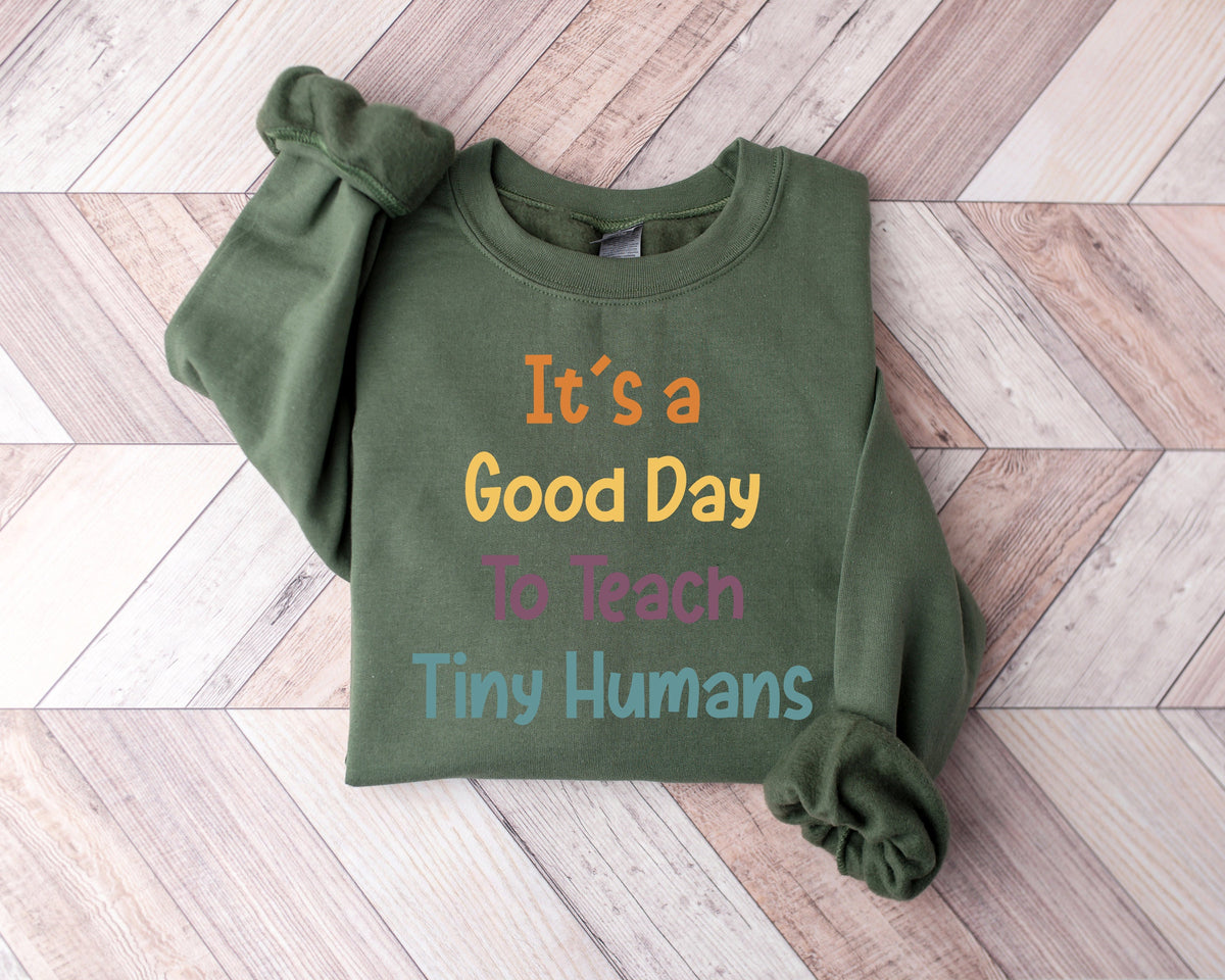 It Is A Good Day To Teach Tiny Humans Shirt - Teacher Tee