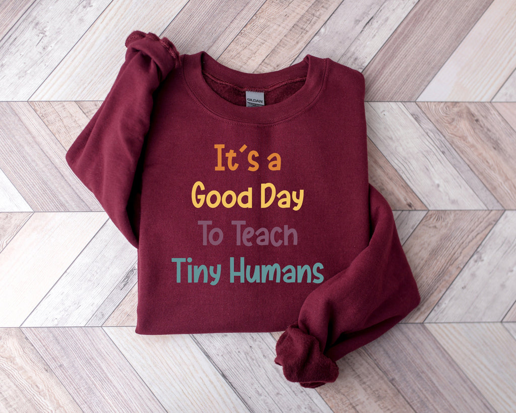 It Is A Good Day To Teach Tiny Humans Shirt - Teacher Tee