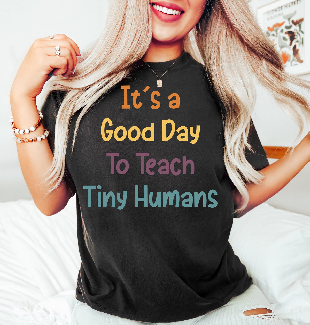 It Is A Good Day To Teach Tiny Humans Shirt - Teacher Tee