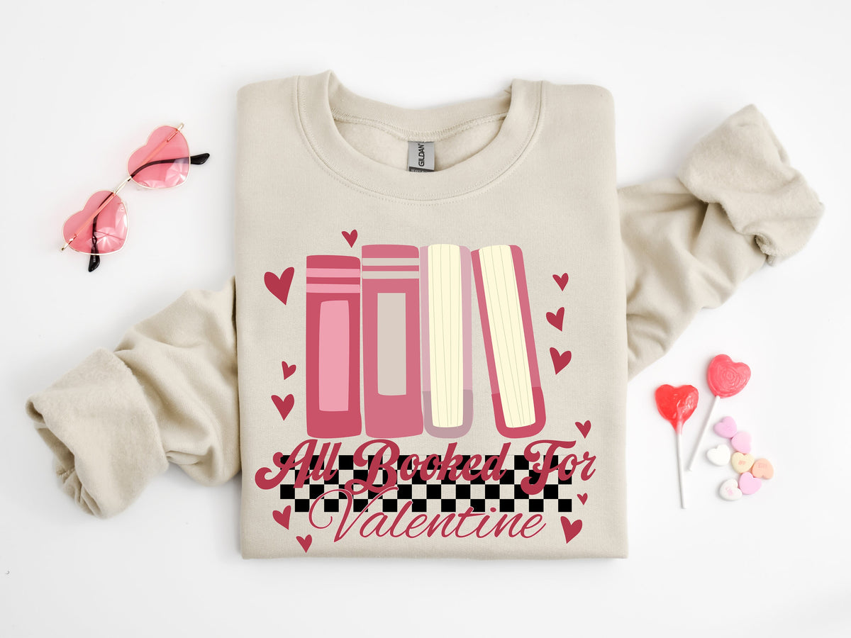 All Booked For Valentine's Sweatshirt: Book Lover Gift
