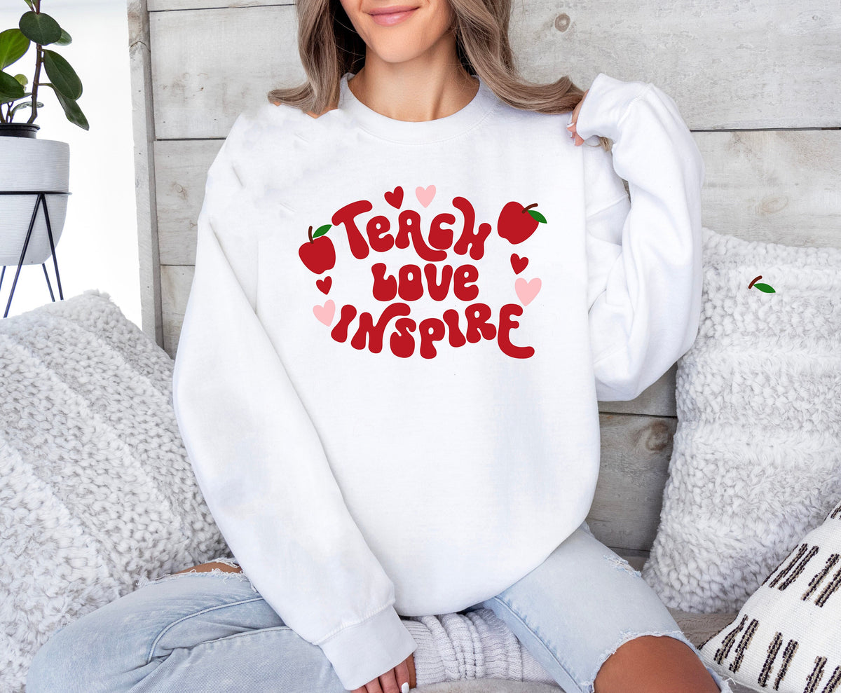Teacher Valentine Sweatshirt: Teach Love Inspire, Back to School Shirt