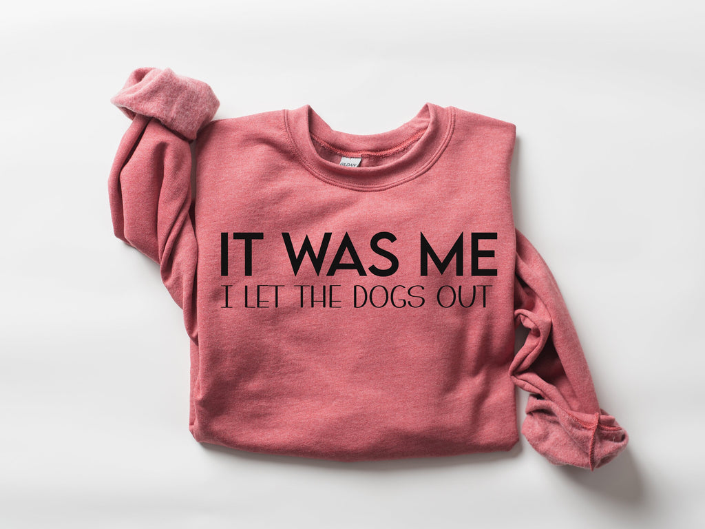It Was Me I Let The Dogs Out Shirt: Sassy Dog Walker Tee