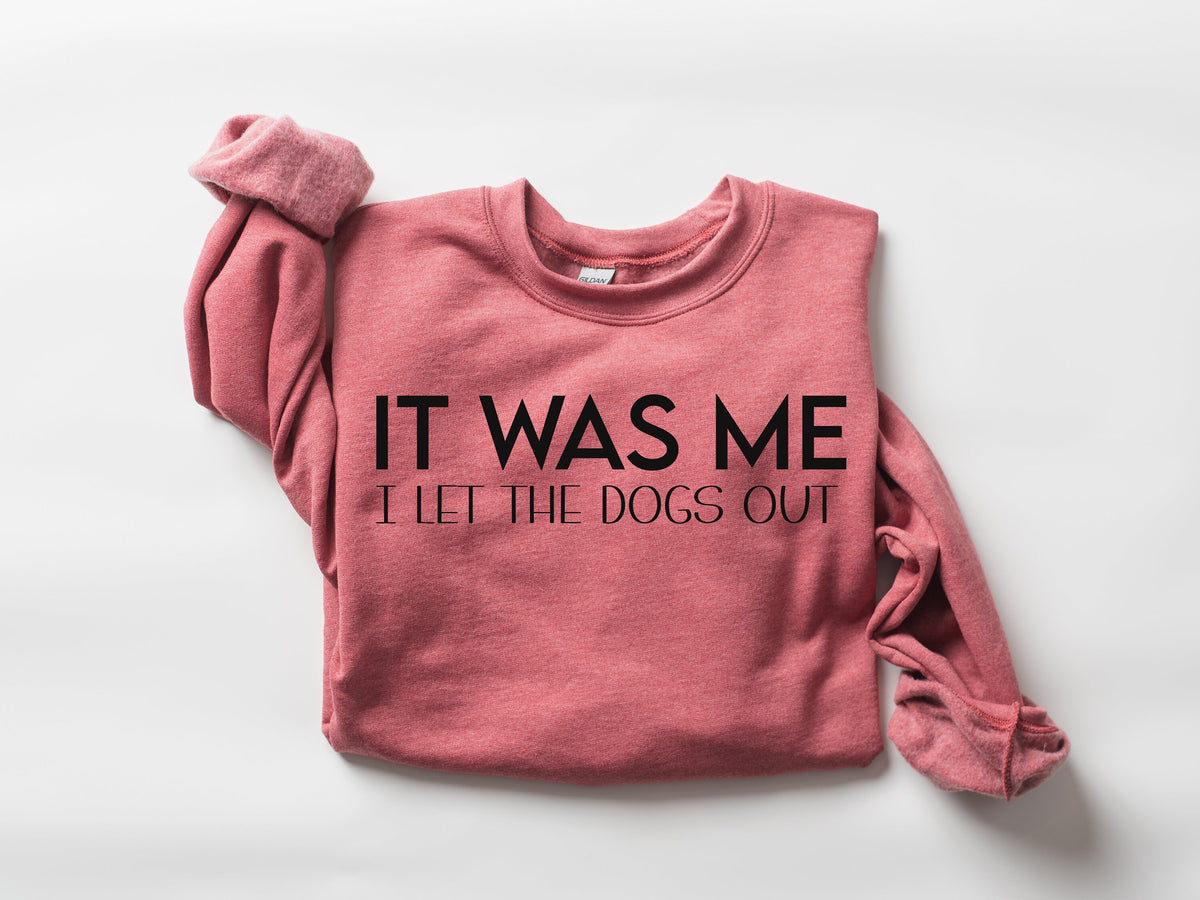 It Was Me I Let The Dogs Out Shirt: Sassy Dog Walker Tee