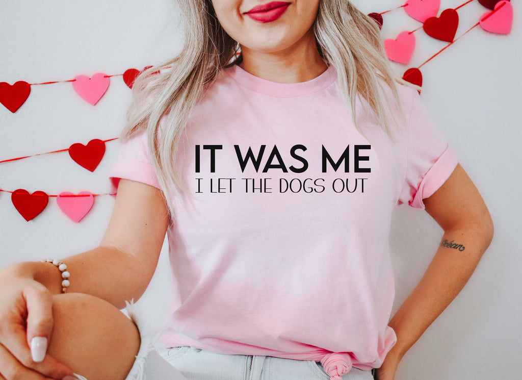 It Was Me I Let The Dogs Out Shirt: Sassy Dog Walker Tee