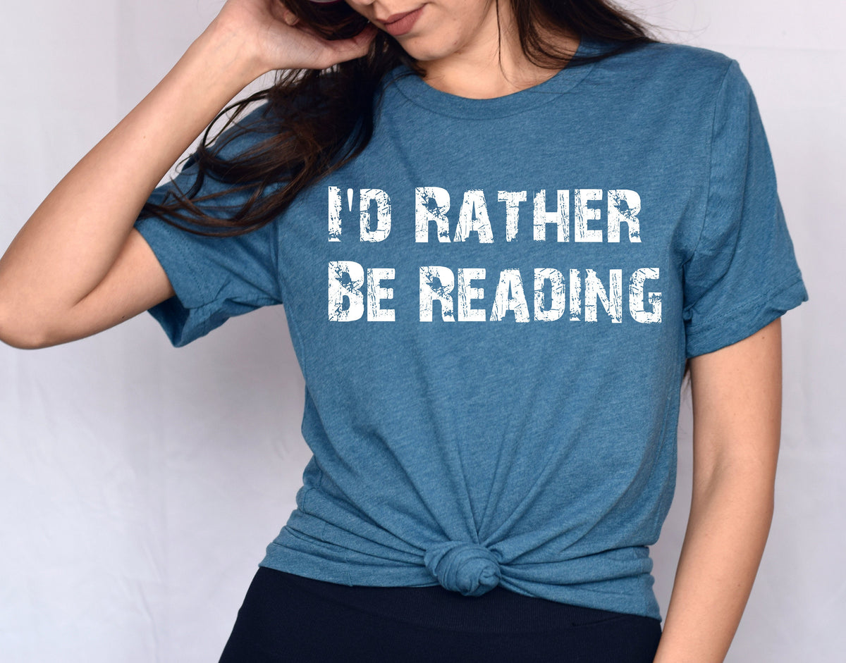 I'd Rather Be Reading Shirt, Teacher Sweatshirt, Librarian Sweatshirt