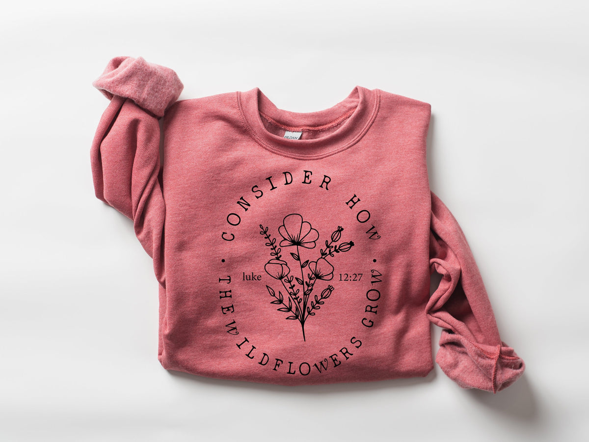 Consider How The Wildflowers Grow Sweatshirt, Christian Bible Verse Tee