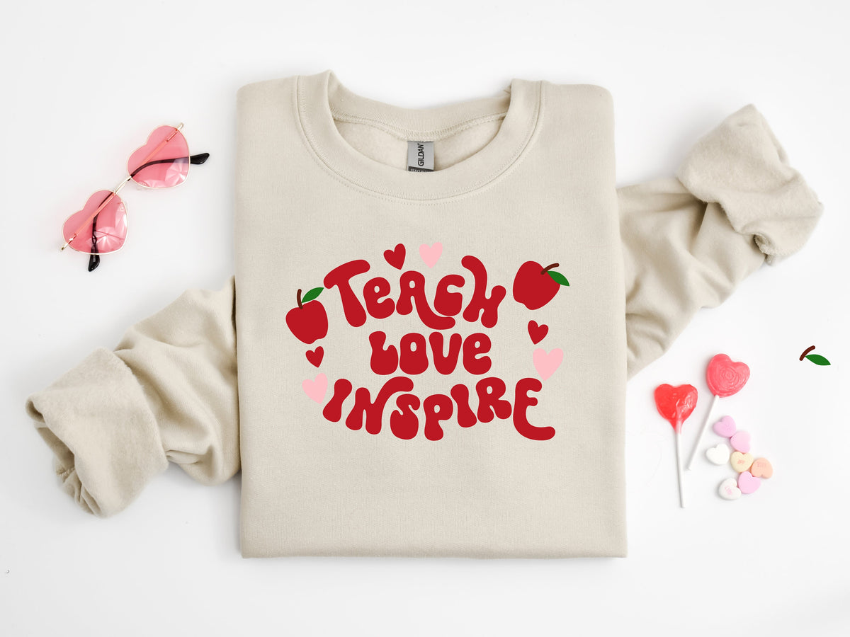Teacher Valentine Sweatshirt: Teach Love Inspire, Back to School Shirt