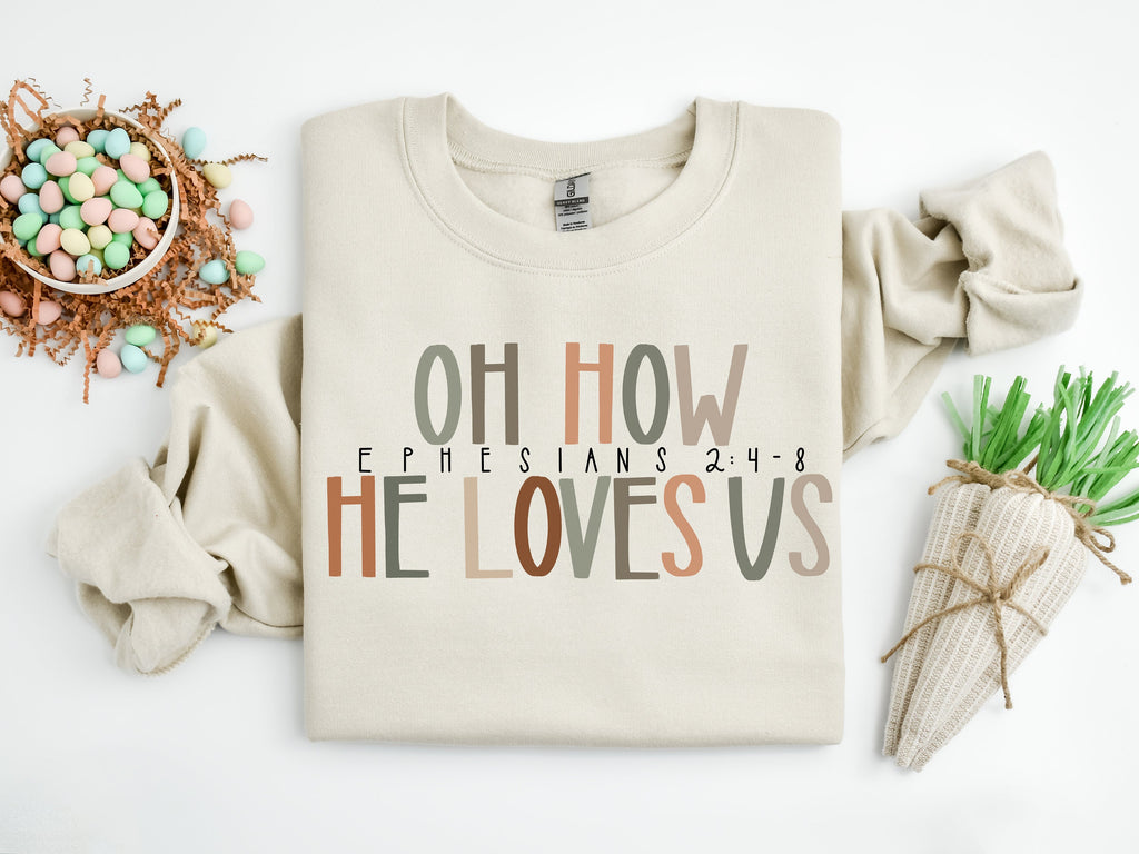 Oh How He Loves Us Shirt, Jesus Loves us, Ephesians 2 4-8