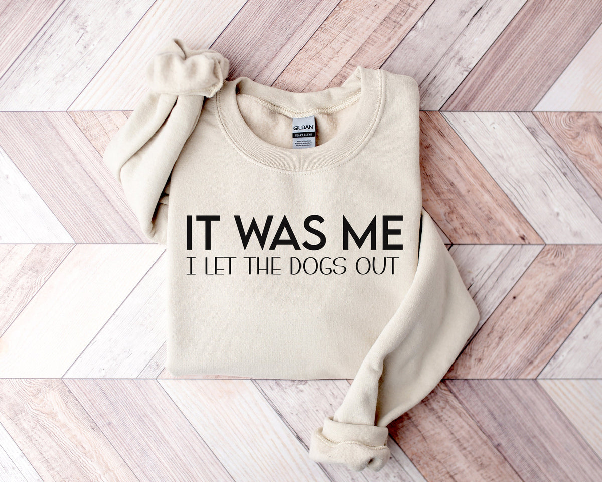 It Was Me I Let The Dogs Out Shirt: Sassy Dog Walker Tee