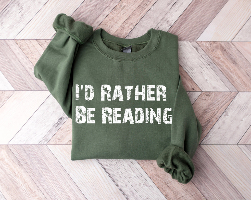 I'd Rather Be Reading Shirt, Teacher Sweatshirt, Librarian Sweatshirt