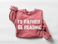 I'd Rather Be Reading Shirt, Teacher Sweatshirt, Librarian Sweatshirt