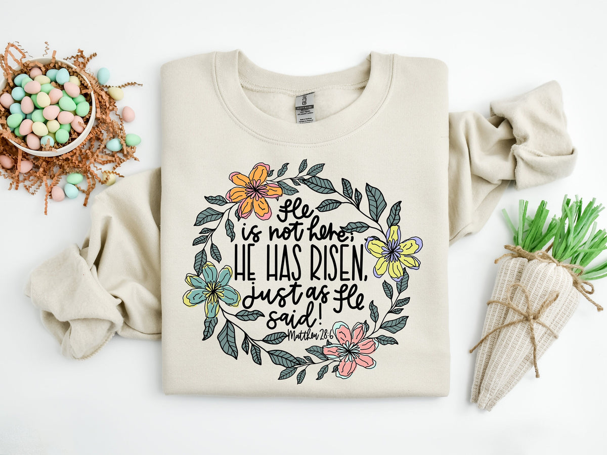He Has Risen Sweatshirt: Floral Easter Christian Apparel